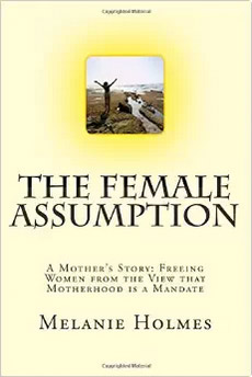 The Female Assumption, by Melanie Holmes