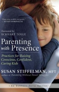 Parenting with Presence, by Susan Stiffelman